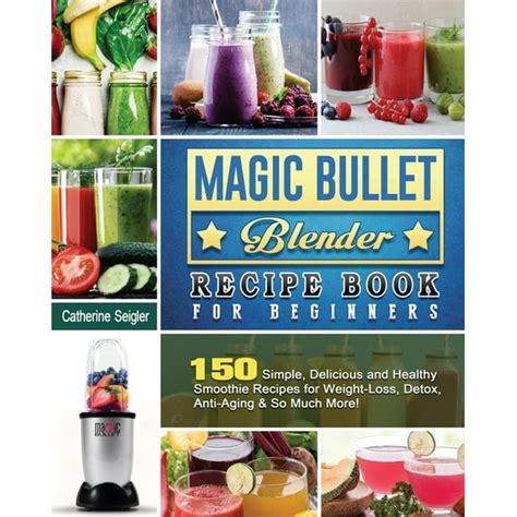 Delicious Magic Bullet Recipes for the Whole Family to Enjoy